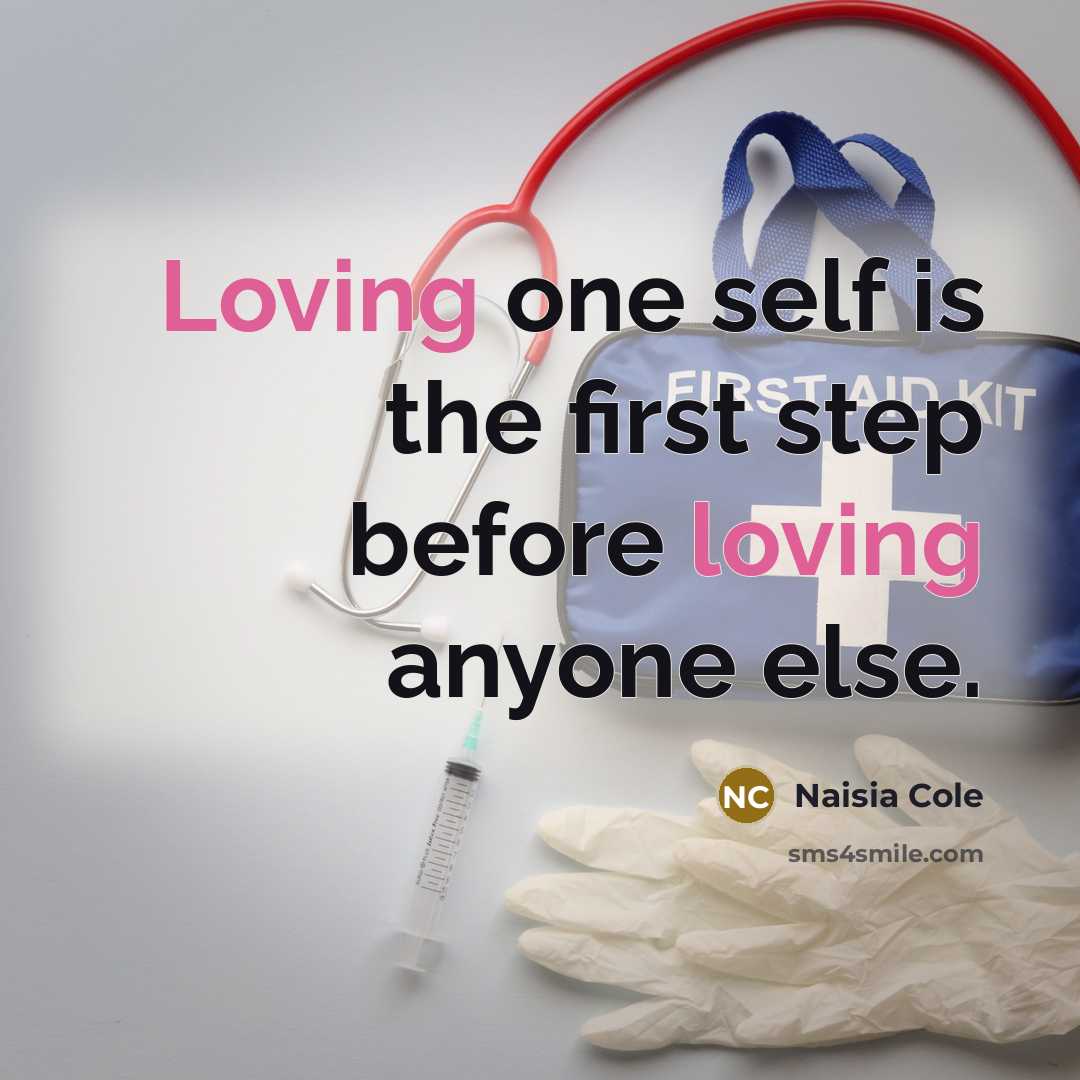 “Loving one self is the first step before loving anyone else.” quote by Naisia Cole