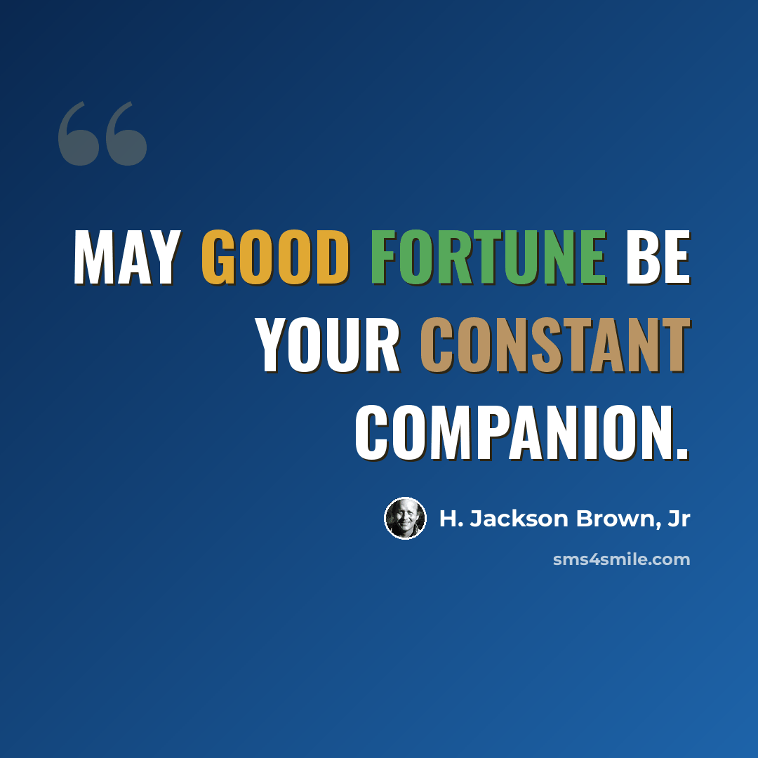 “May good fortune be your constant companion.” quote by H. Jackson Brown, Jr