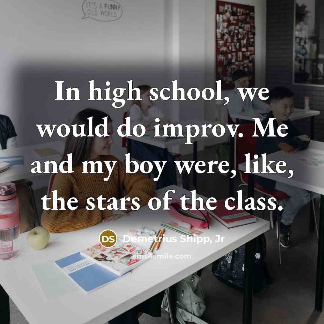 “In high school, we would do improv. Me and my boy were, like, the stars of the class.” quote by Demetrius Shipp, Jr