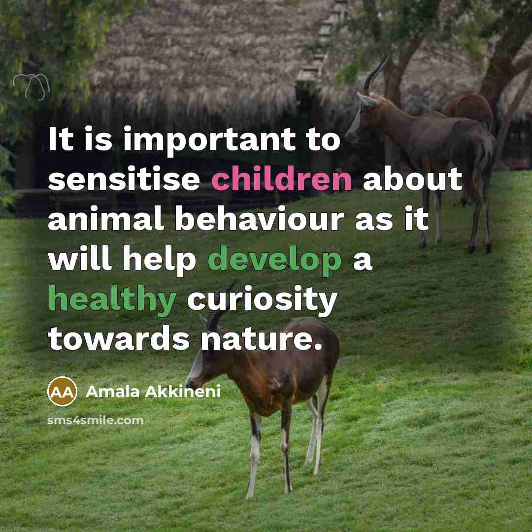 “It is important to sensitise children about animal behaviour as it will help develop a healthy curiosity towards nature.” quote by Amala Akkineni