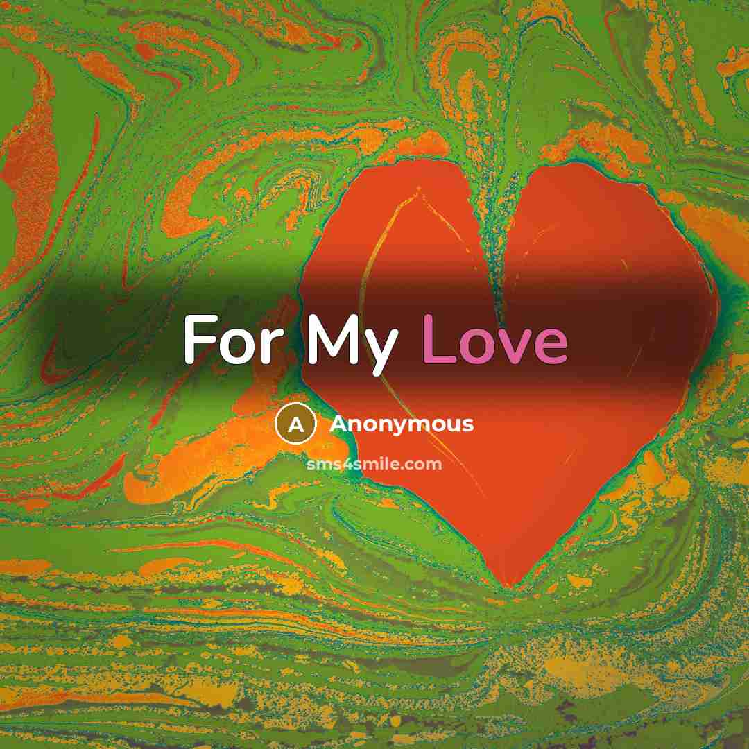 “For My Love” quote by Anonymous