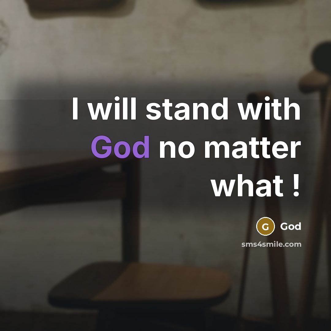 “I will stand with God no matter what !” quote by God