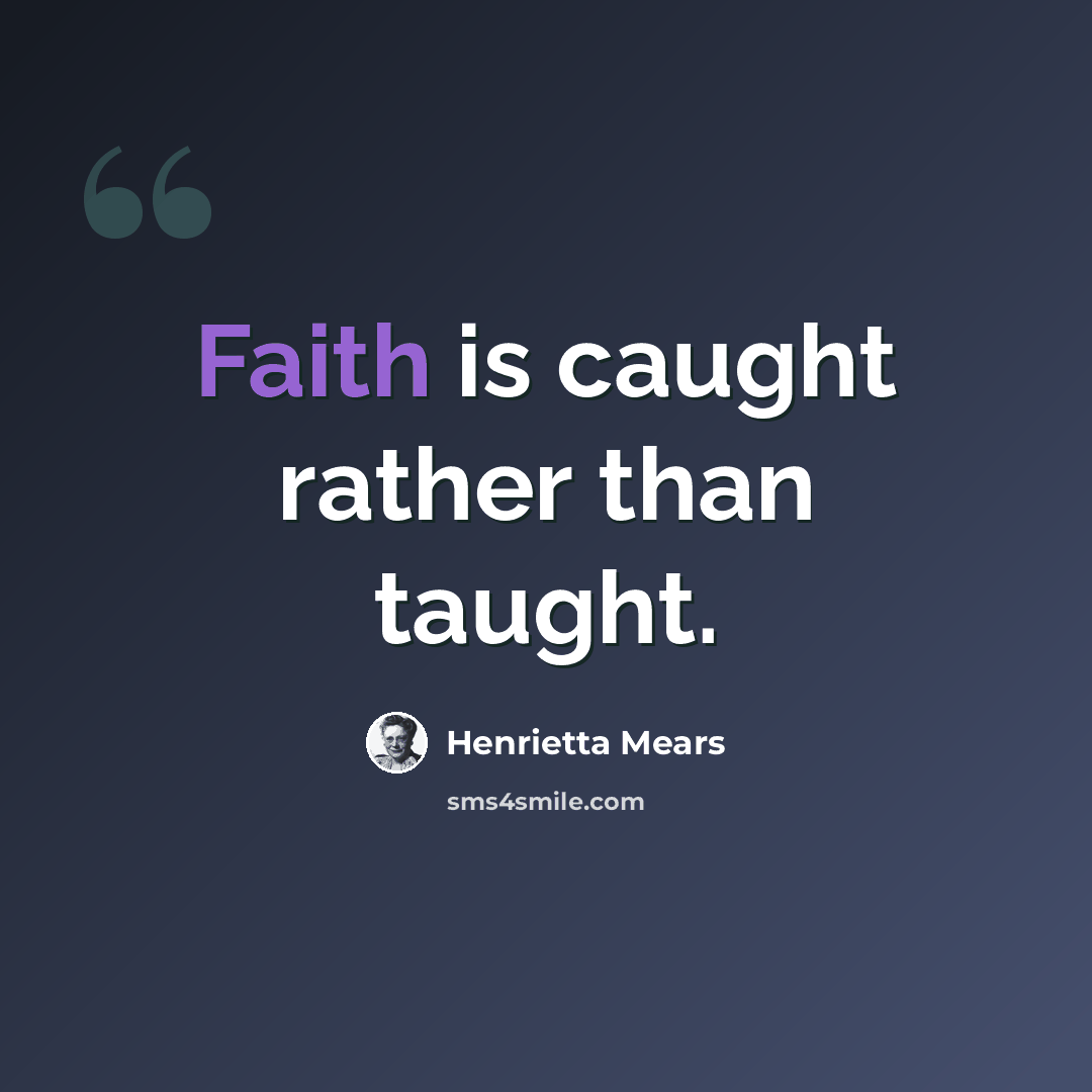 “Faith is caught rather than taught.” quote by Henrietta Mears