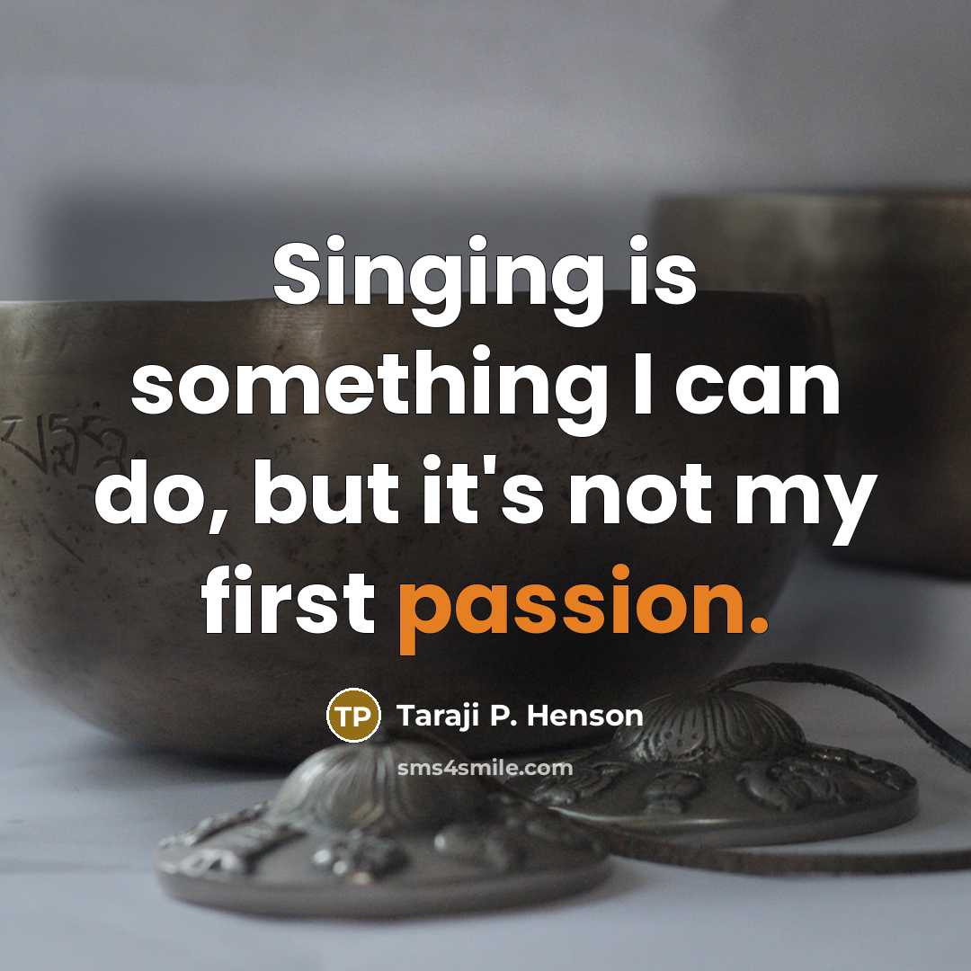 “Singing is something I can do, but it's not my first passion.” quote by Taraji P. Henson