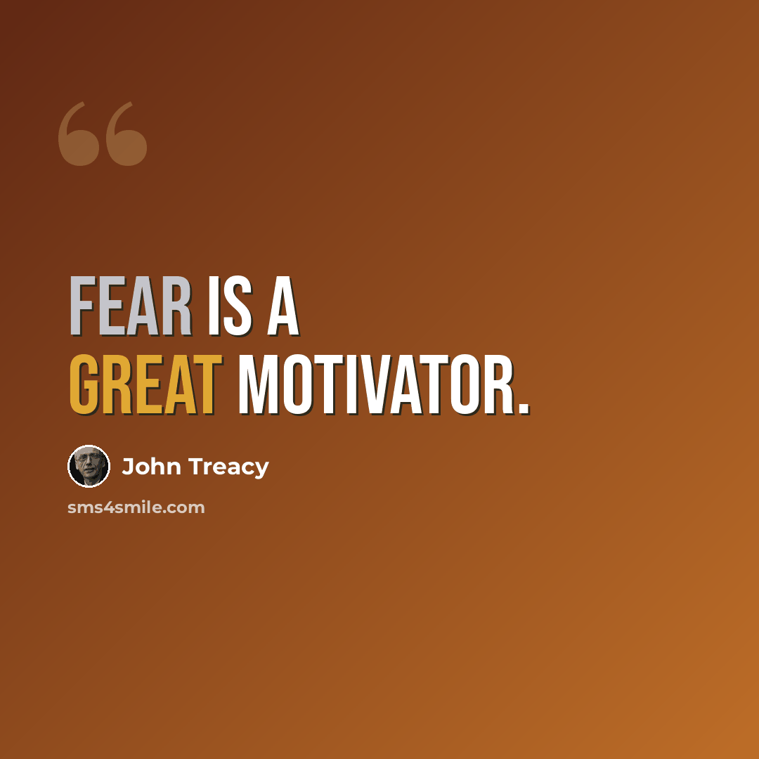 “Fear is a great motivator.” quote by John Treacy