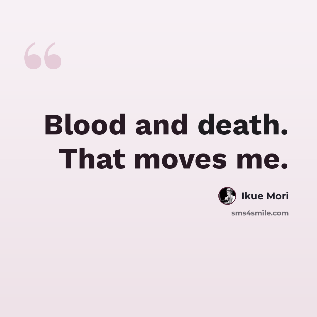 “Blood and death. That moves me.” quote by Ikue Mori