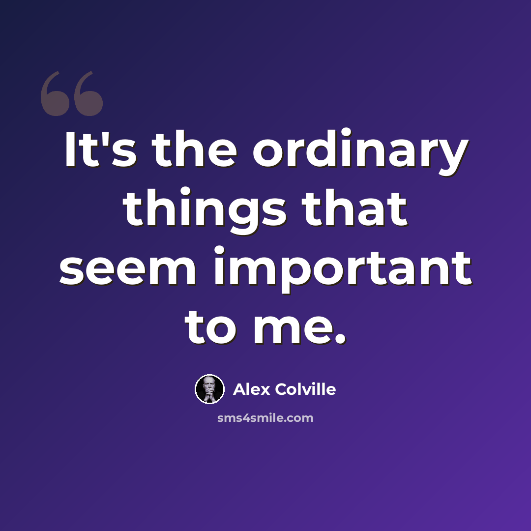 “It's the ordinary things that seem important to me.” quote by Alex Colville