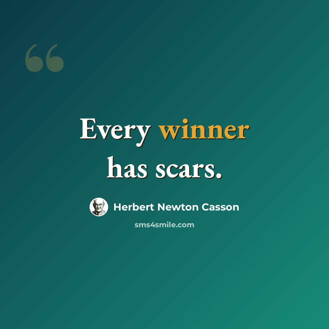 “Every winner has scars.” quote by Herbert Newton Casson