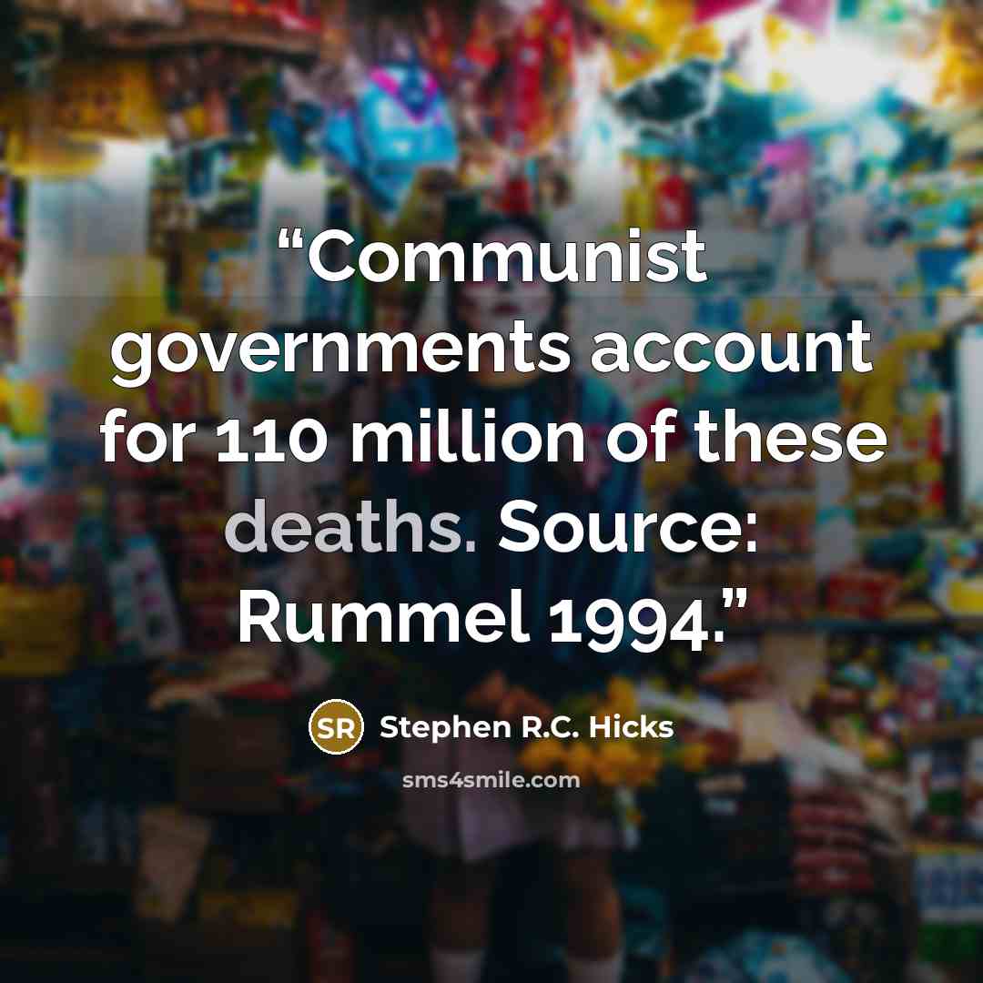 “Communist governments account for 110 million of these deaths. Source: Rummel 1994.” quote by Stephen R.C. Hicks