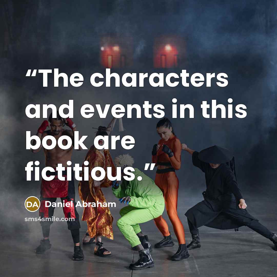 “The characters and events in this book are fictitious.” quote by Daniel Abraham
