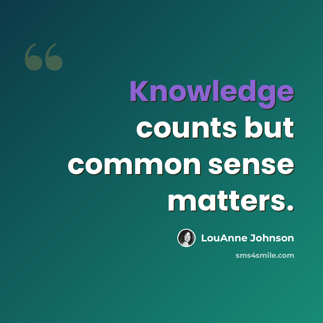 “Knowledge counts but common sense matters.” quote by LouAnne Johnson