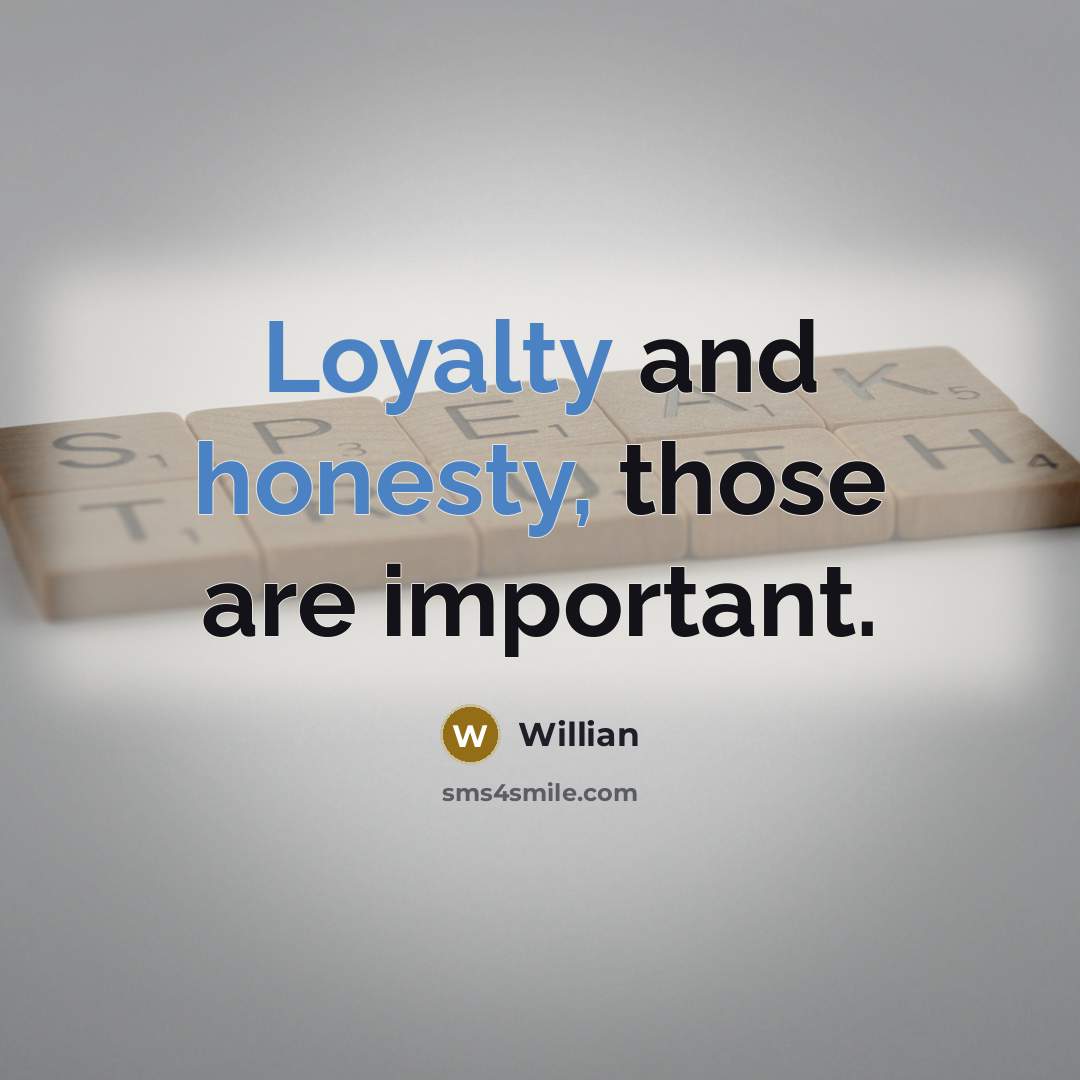 “Loyalty and honesty, those are important.” quote by Willian