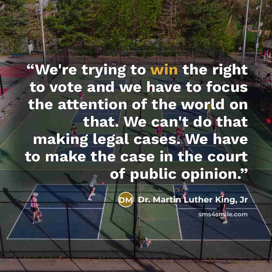 “We're trying to win the right to vote and we have to focus the attention of the world on that. We can't do that making legal cases. We have to make the case in the court of public opinion.” quote by Dr. Martin Luther King, Jr