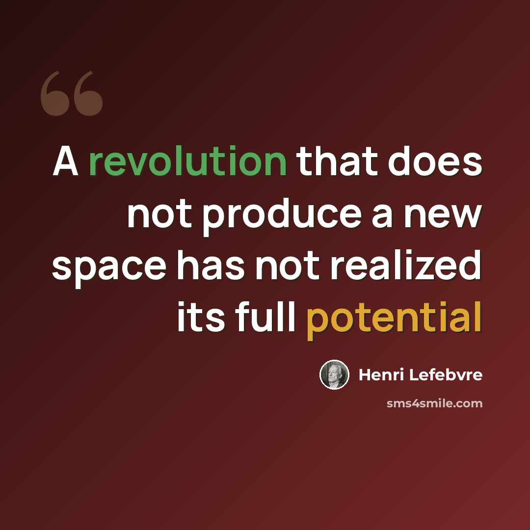 “A revolution that does not produce a new space has not realized its full potential” quote by Henri Lefebvre