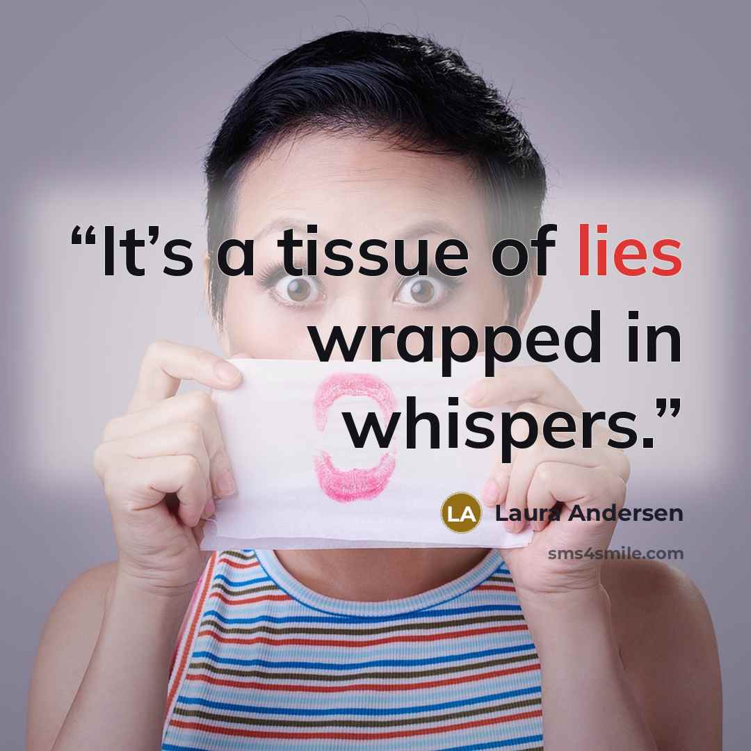 “It’s a tissue of lies wrapped in whispers.” quote by Laura Andersen