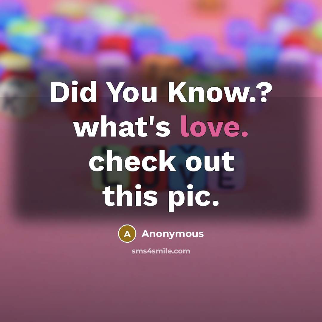 “Did You Know.? what's love. check out this pic.” quote by Anonymous
