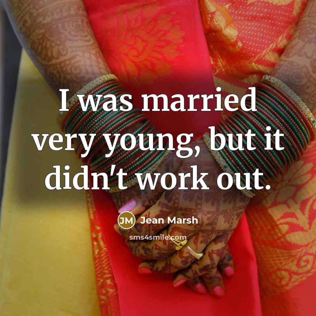 “I was married very young, but it didn't work out.” quote by Jean Marsh