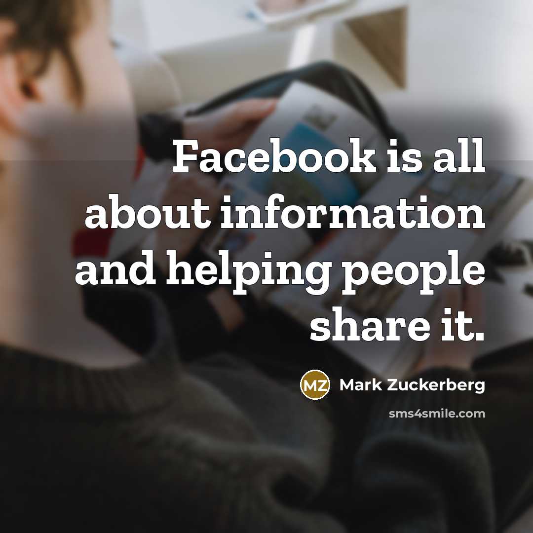 “Facebook is all about information and helping people share it.” quote by Mark Zuckerberg
