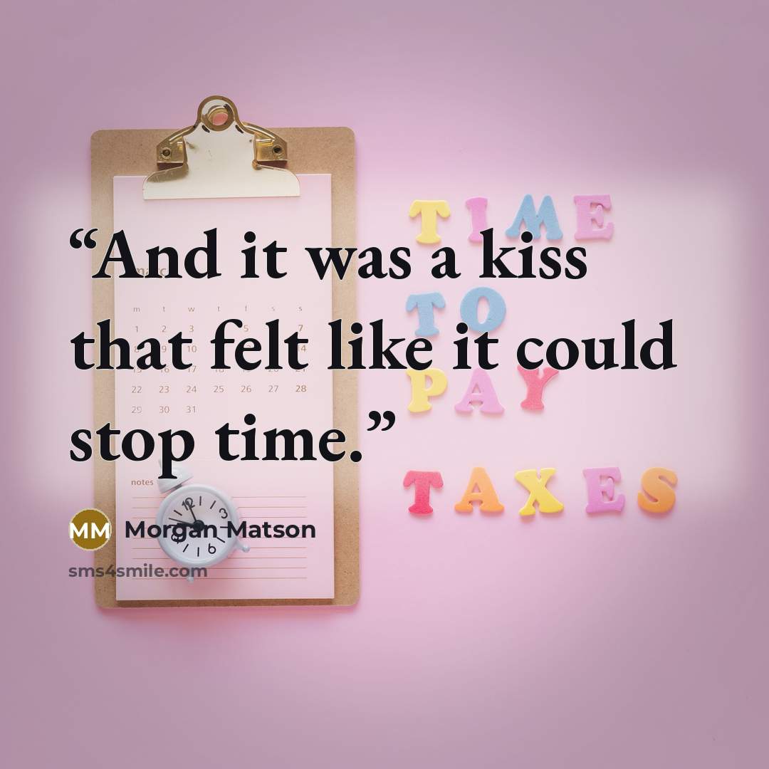 “And it was a kiss that felt like it could stop time.” quote by Morgan Matson