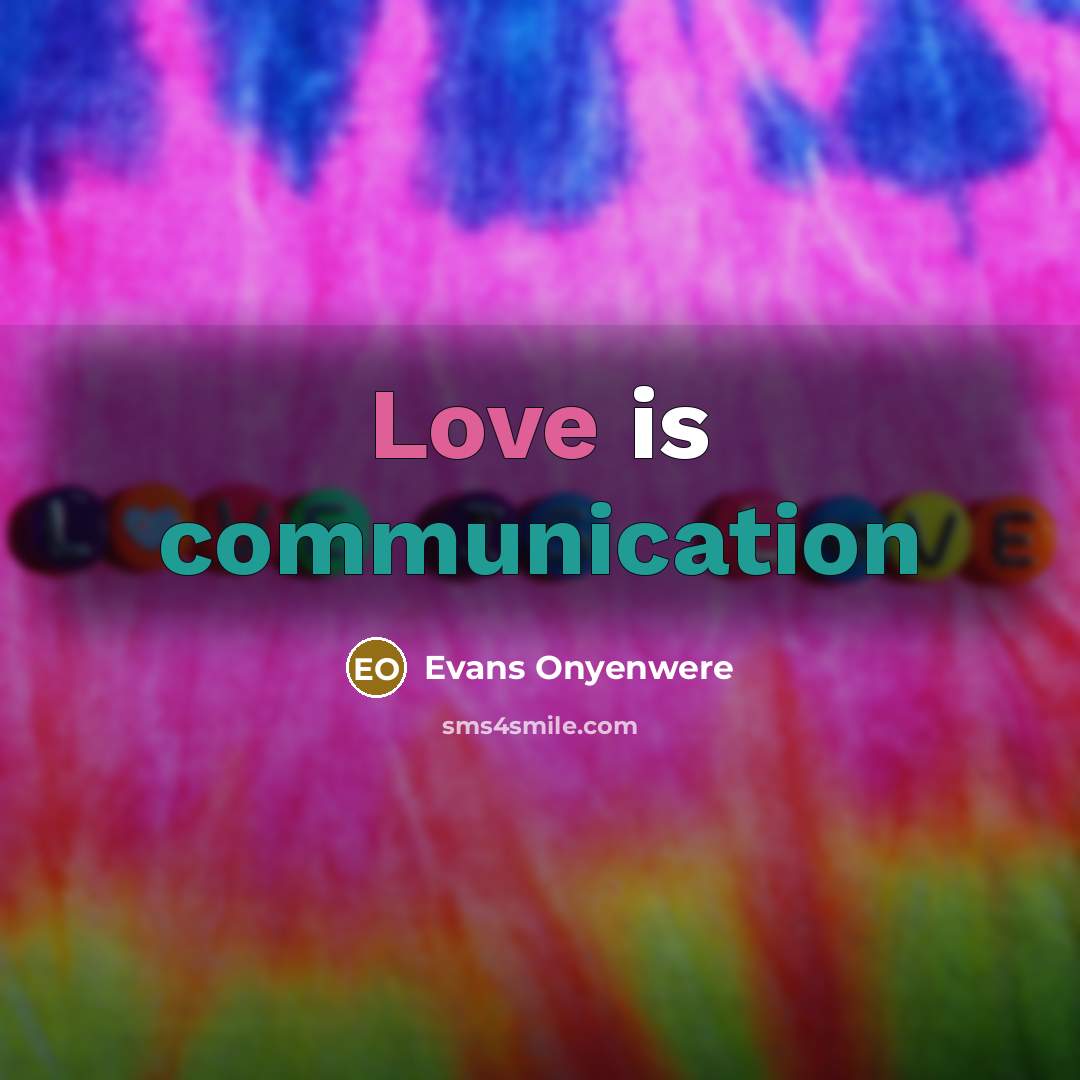 “Love is communication” quote by Evans Onyenwere