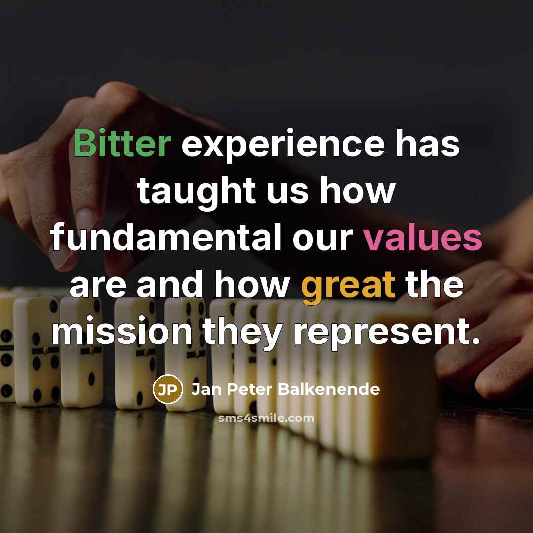 “Bitter experience has taught us how fundamental our values are and how great the mission they represent.” quote by Jan Peter Balkenende