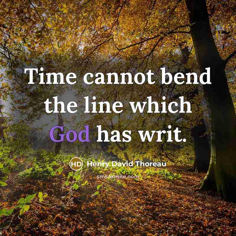 “Time cannot bend the line which God has writ.” quote by Henry David Thoreau