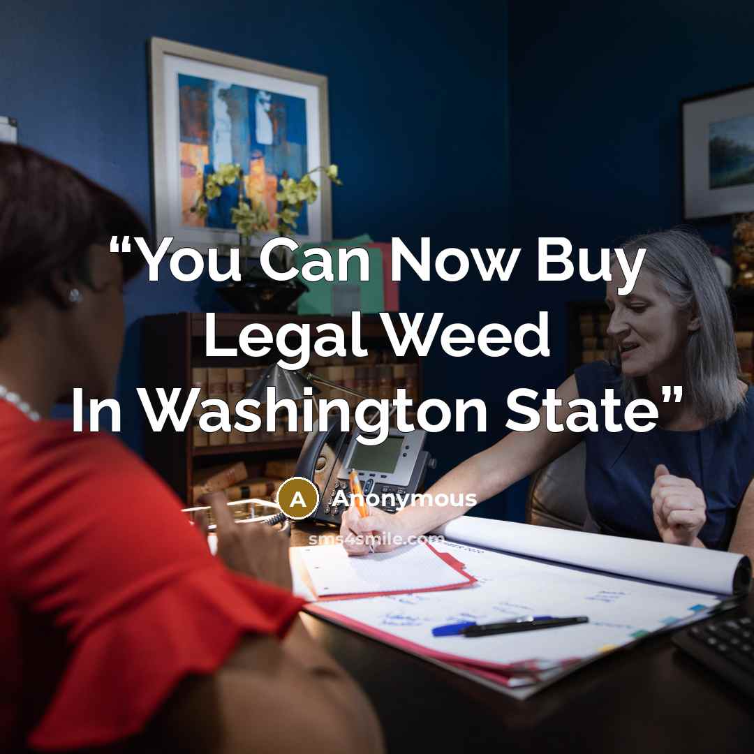 “You Can Now Buy Legal Weed In Washington State” quote by Anonymous