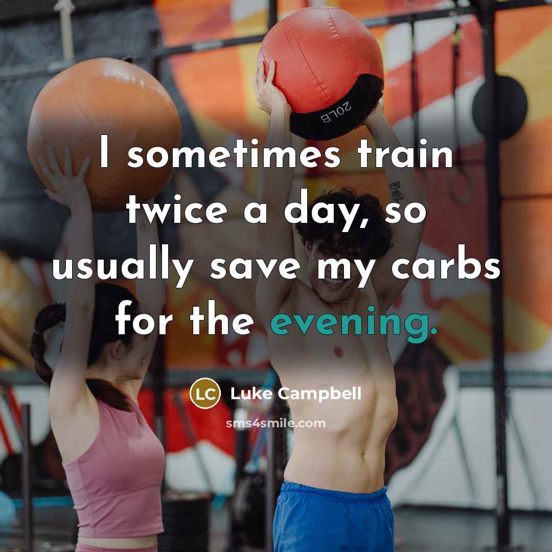 “I sometimes train twice a day, so usually save my carbs for the evening.” quote by Luke Campbell