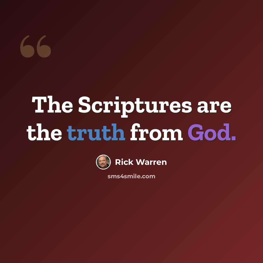 “The Scriptures are the truth from God.” quote by Rick Warren