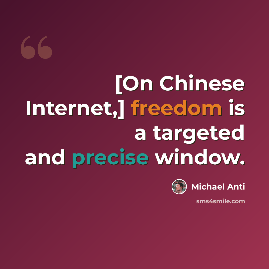 “[On Chinese Internet,] freedom is a targeted and precise window.” quote by Michael Anti