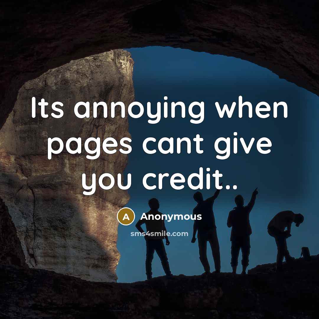 “Its annoying when pages cant give you credit..” quote by Anonymous