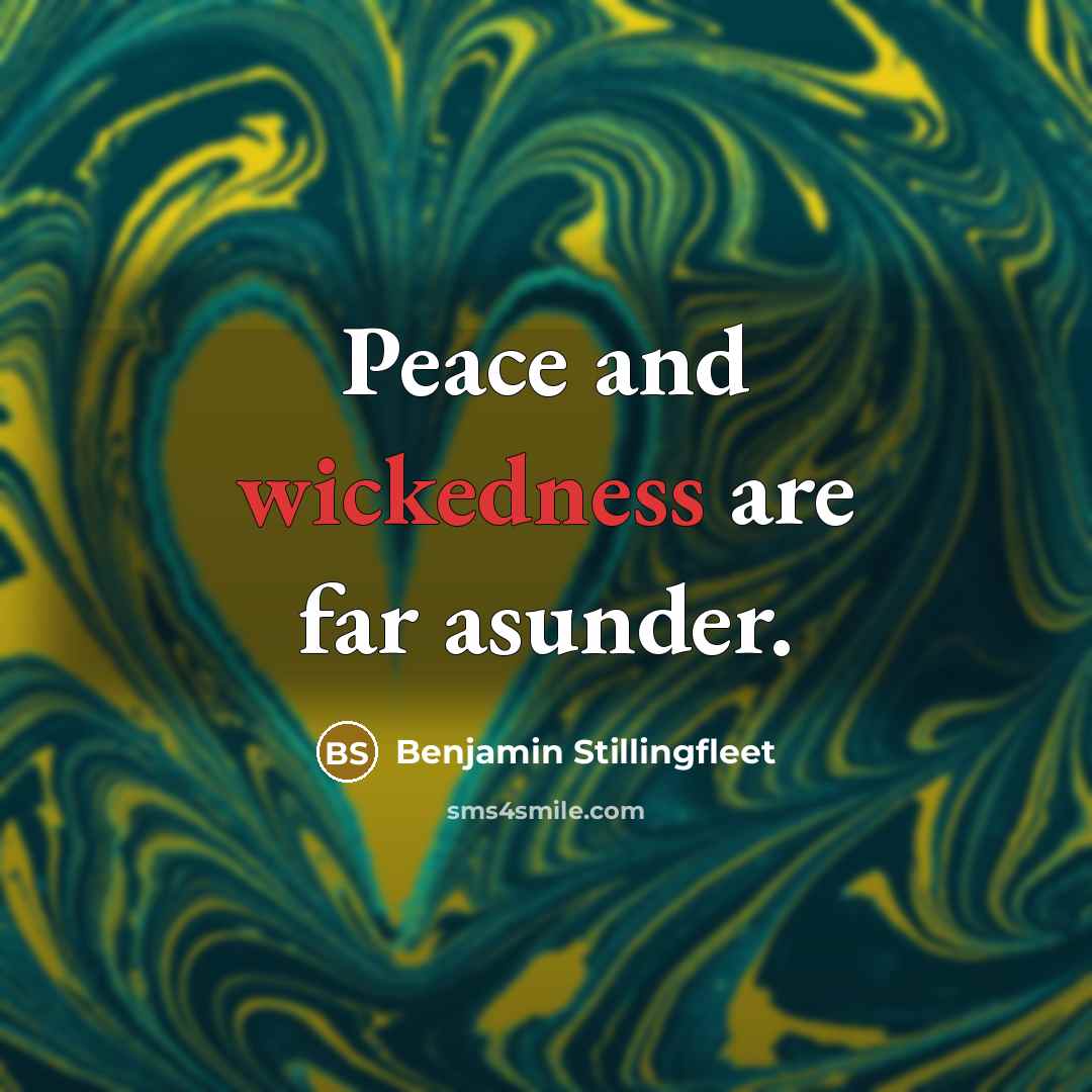 “Peace and wickedness are far asunder.” quote by Benjamin Stillingfleet