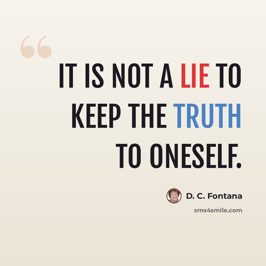“It is not a lie to keep the truth to oneself.” quote by D. C. Fontana