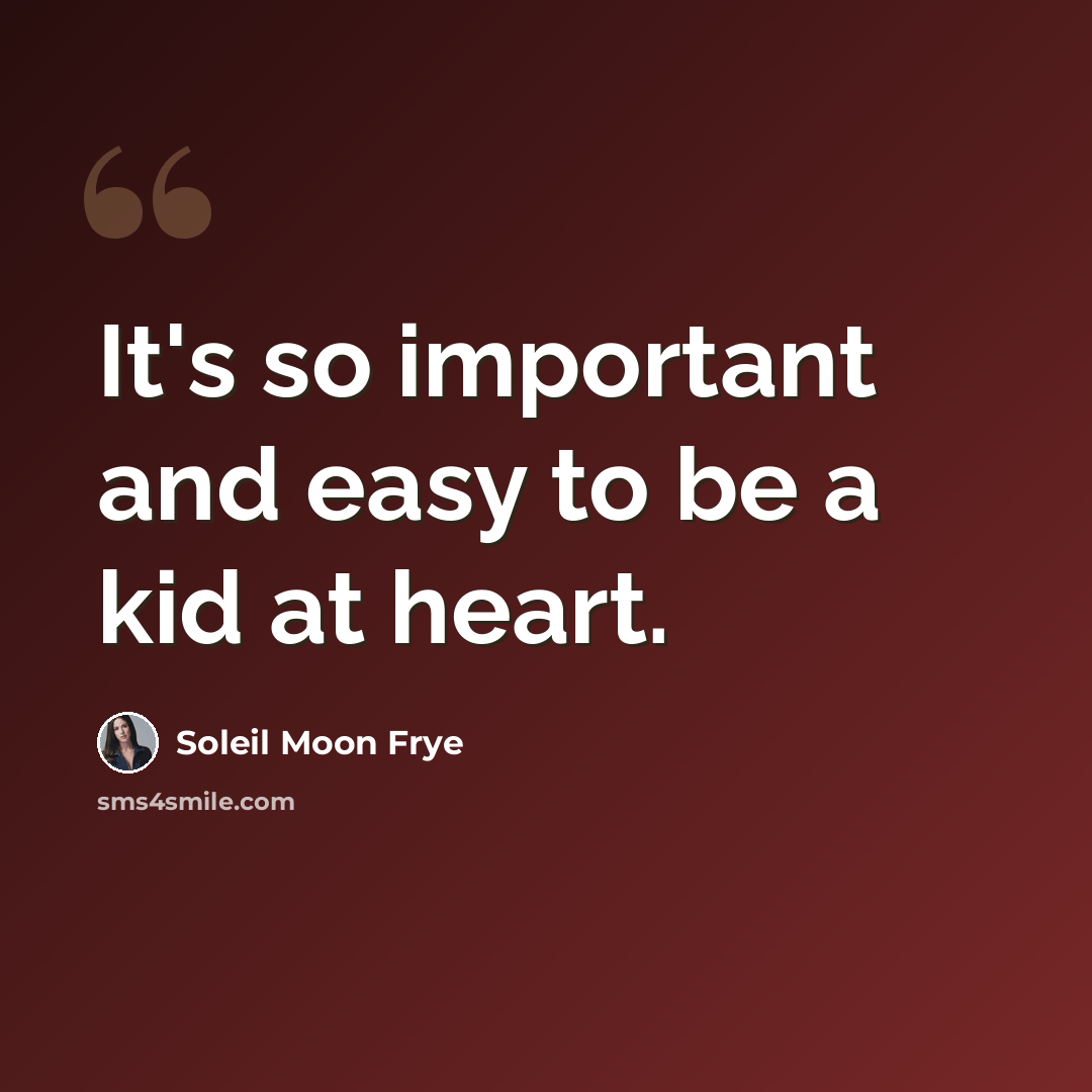 “It's so important and easy to be a kid at heart.” quote by Soleil Moon Frye