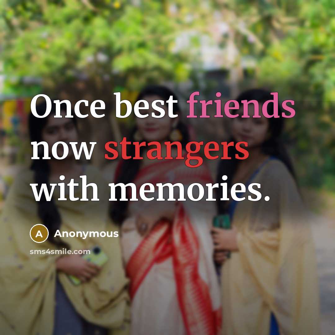 “Once best friends now strangers with memories.” quote by Anonymous