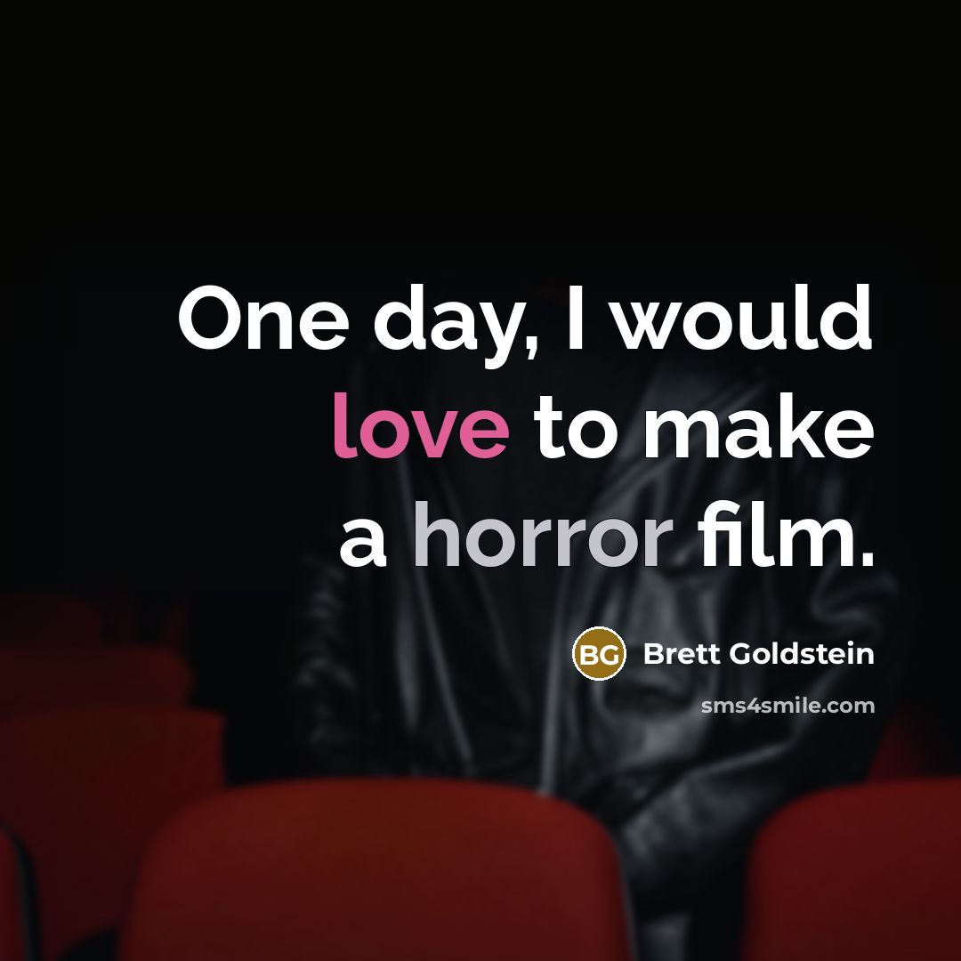 “One day, I would love to make a horror film.” quote by Brett Goldstein