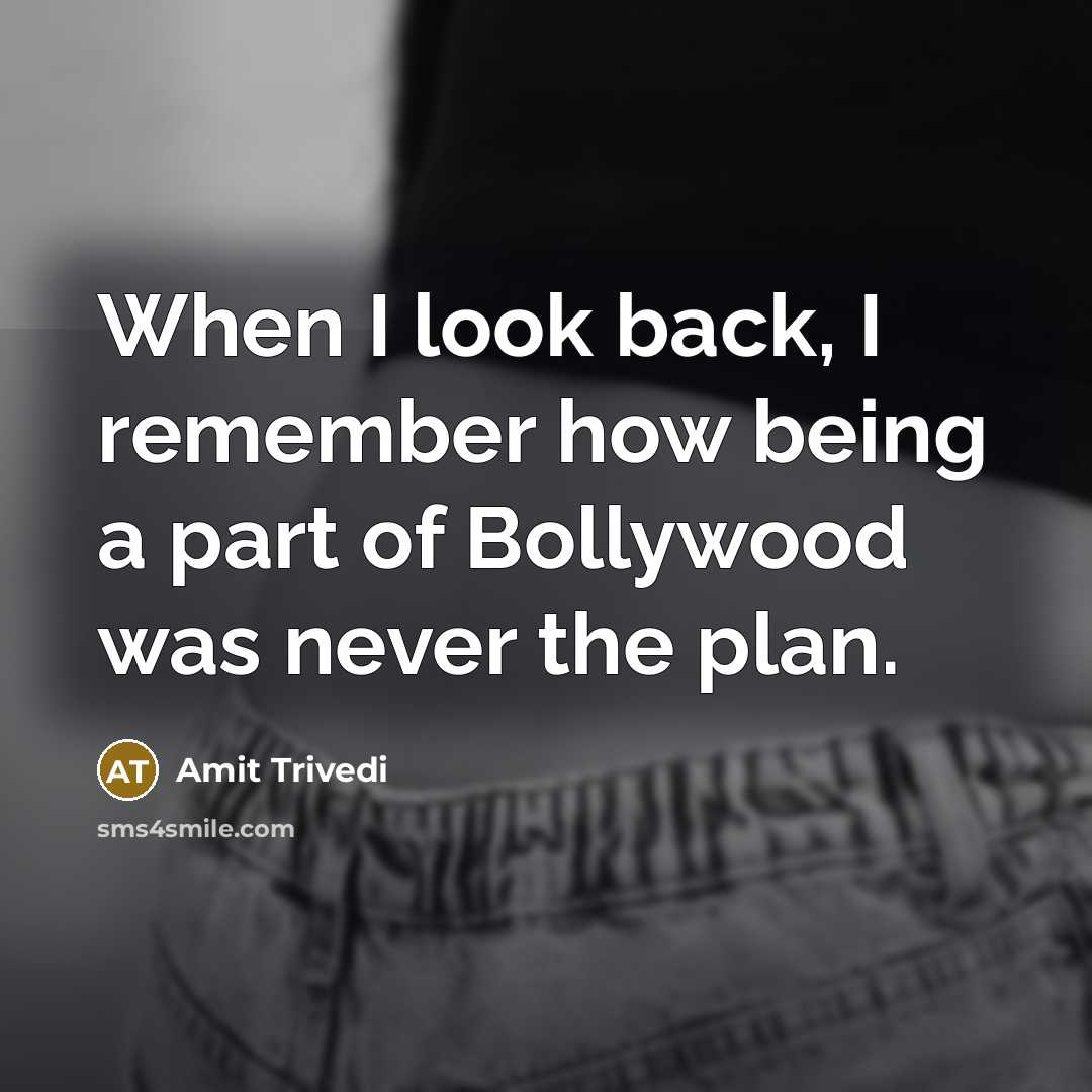 “When I look back, I remember how being a part of Bollywood was never the plan.” quote by Amit Trivedi