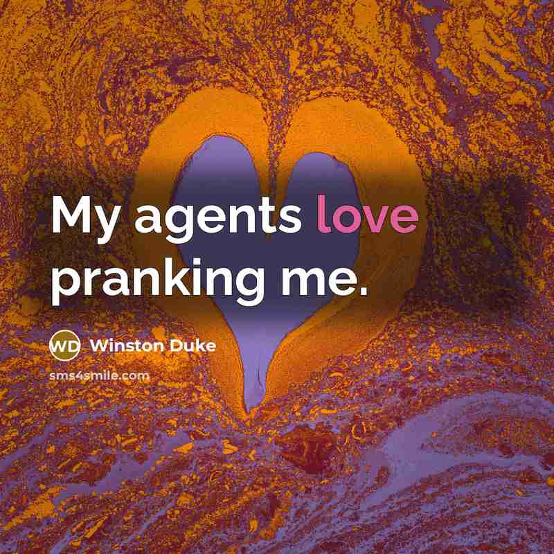 “My agents love pranking me.” quote by Winston Duke
