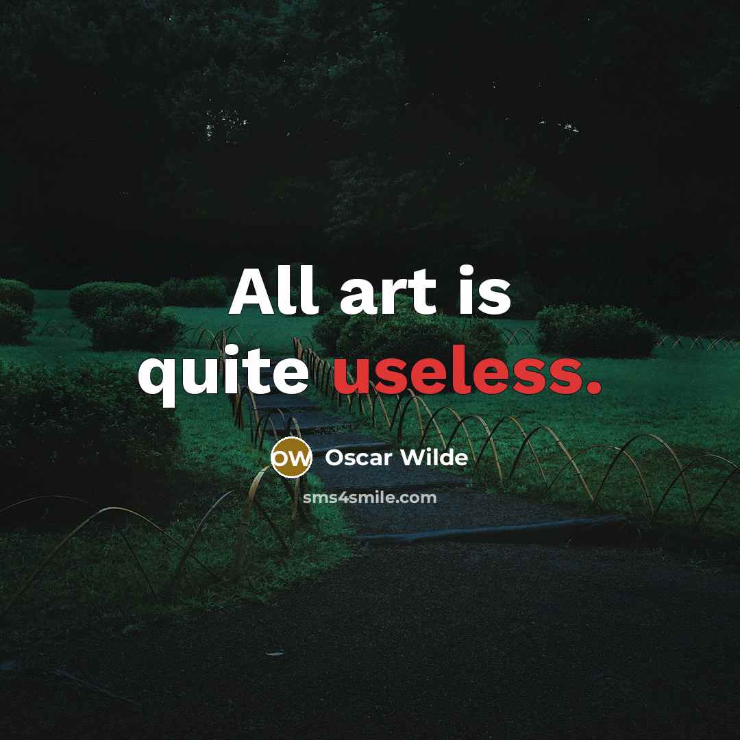 “All art is quite useless.” quote by Oscar Wilde