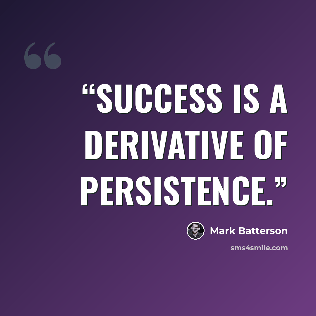 “Success is a derivative of persistence.” quote by Mark Batterson