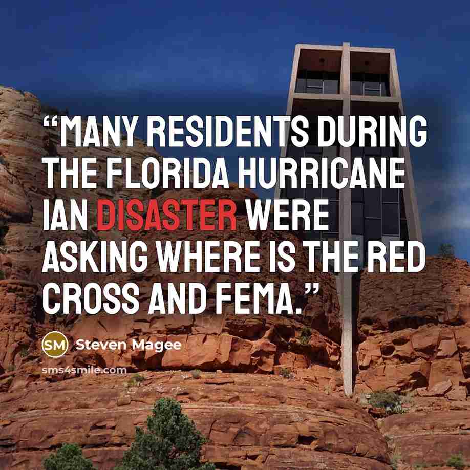 “Many residents during the Florida hurricane Ian disaster were asking where is the Red Cross and FEMA.” quote by Steven Magee