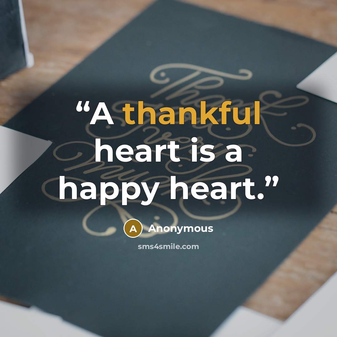 “A thankful heart is a happy heart.” quote by Anonymous