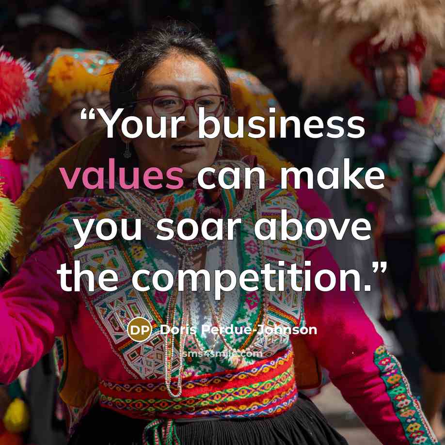 “Your business values can make you soar above the competition.” quote by Doris Perdue-Johnson