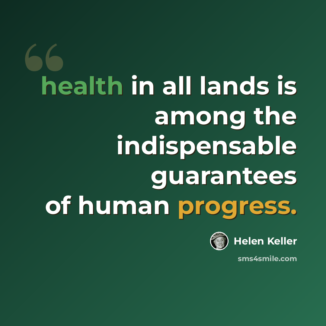 “health in all lands is among the indispensable guarantees of human progress.” quote by Helen Keller