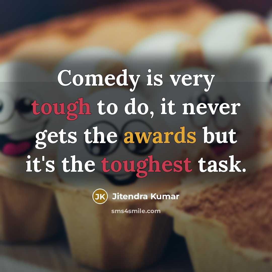 “Comedy is very tough to do, it never gets the awards but it's the toughest task.” quote by Jitendra Kumar