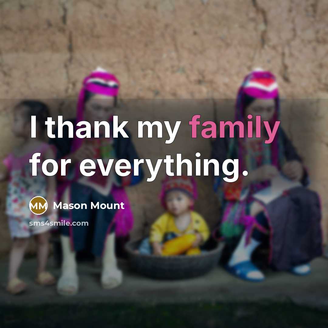 “I thank my family for everything.” quote by Mason Mount