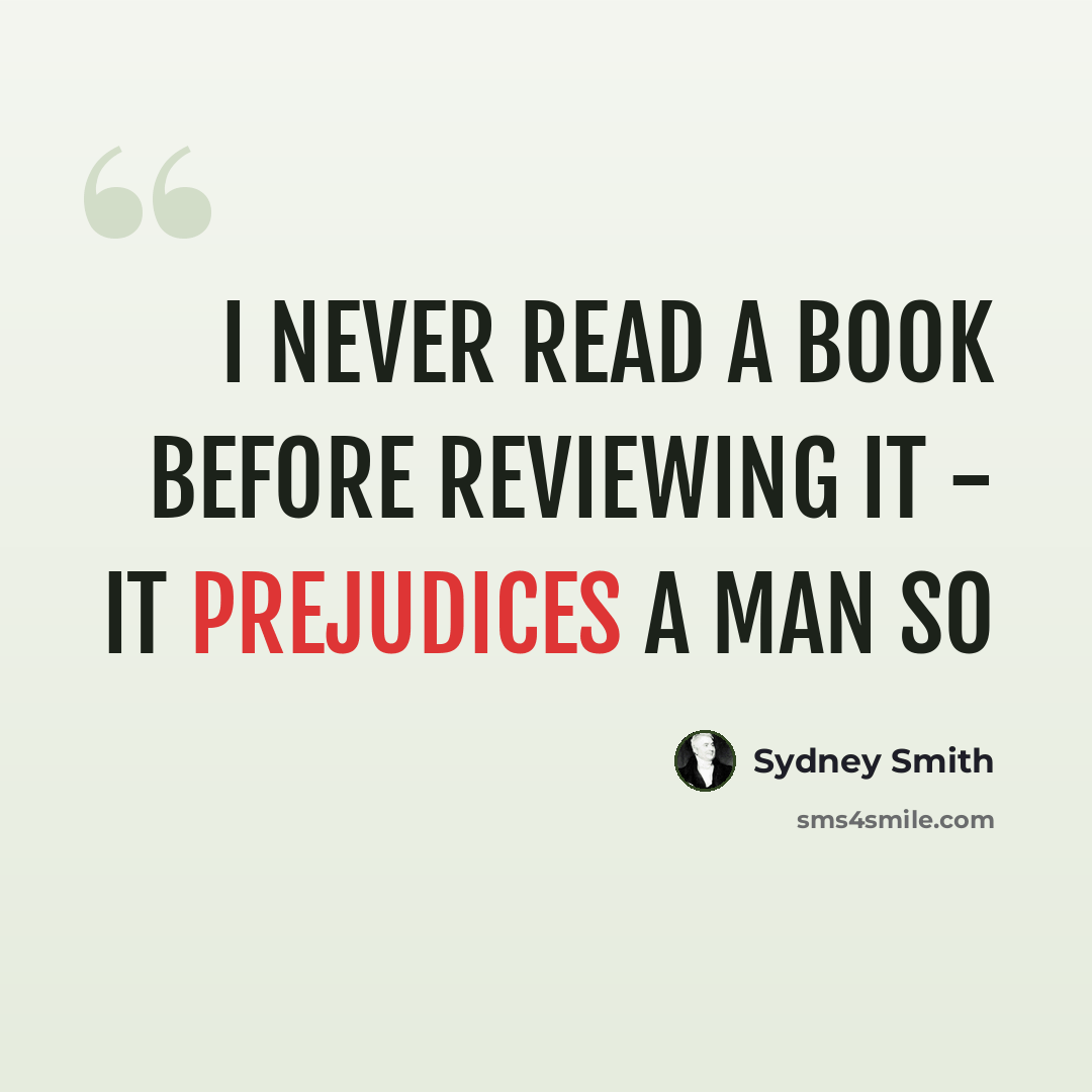 “I never read a book before reviewing it - it prejudices a man so” quote by Sydney Smith