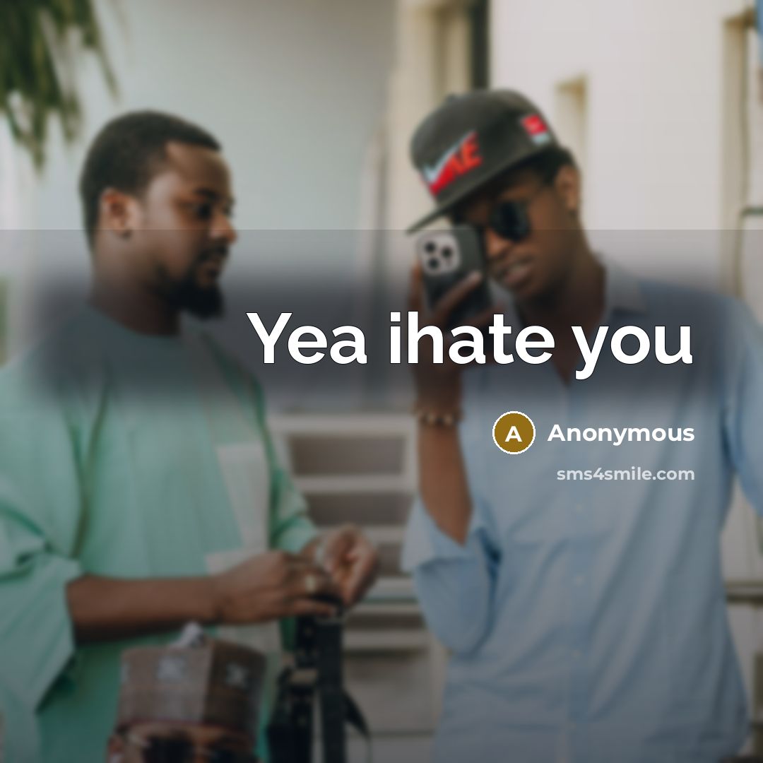 “Yea ihate you” quote by Anonymous