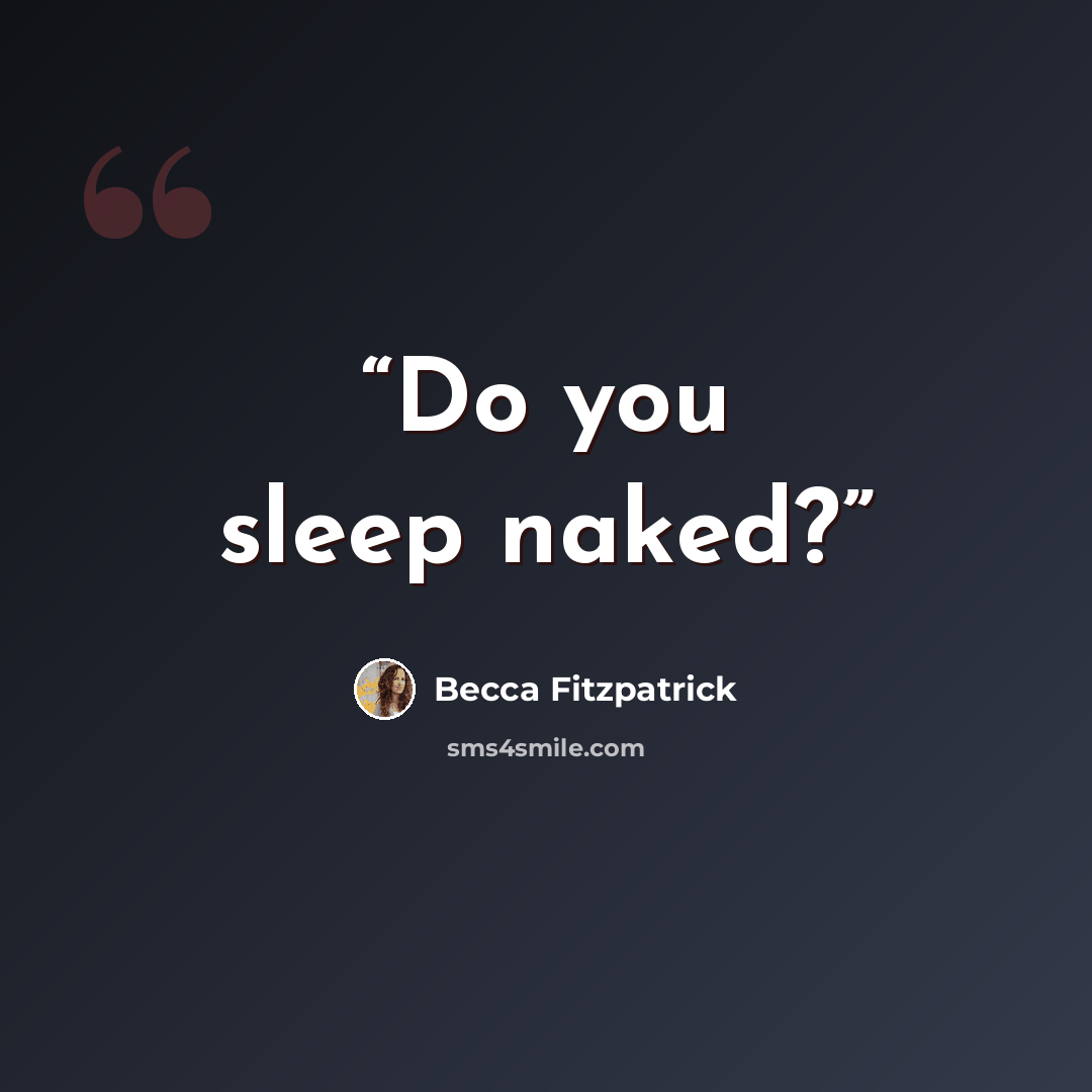 “Do you sleep naked?” quote by Becca Fitzpatrick