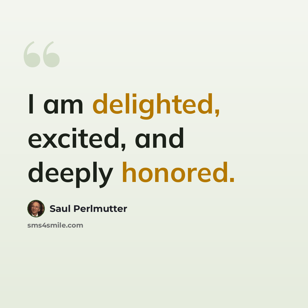 “I am delighted, excited, and deeply honored.” quote by Saul Perlmutter